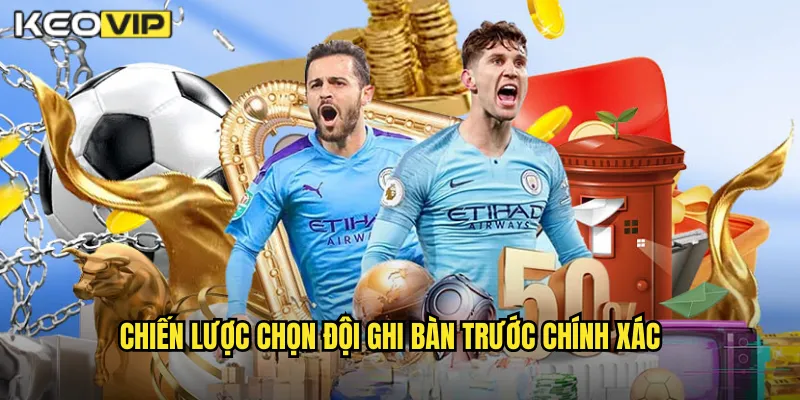 Chiến Lược Chọn Đội Ghi Bàn Trước Chính Xác