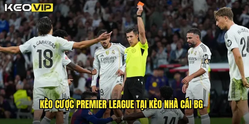 Kèo cược Premier League tại kèo nhà cái bg