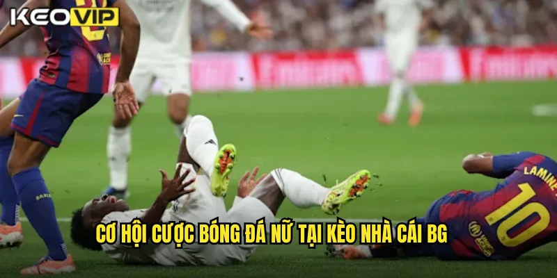 Cơ hội cược bóng đá nữ tại kèo nhà cái bg