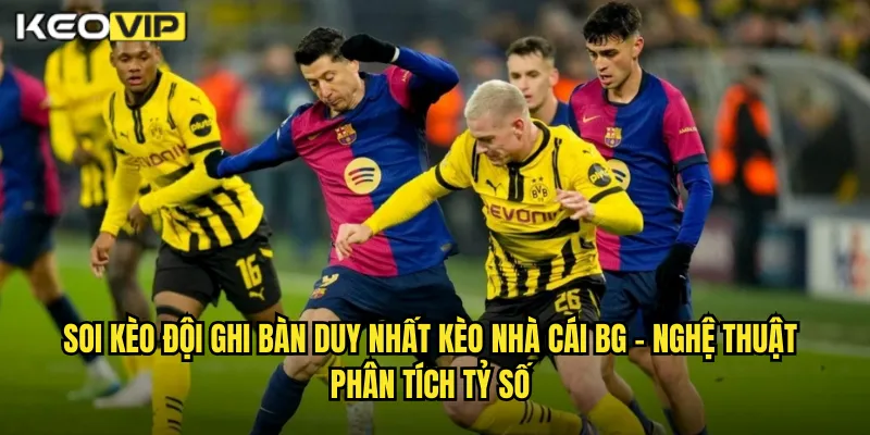 Soi kèo đội ghi bàn duy nhất kèo nhà cái bg - Nghệ Thuật Phân Tích Tỷ Số