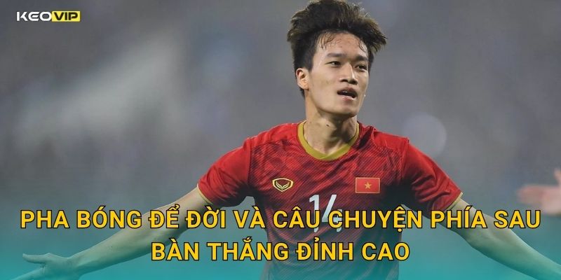 Pha Bóng Để Đời Và Câu Chuyện Phía Sau Bàn Thắng Đỉnh Cao