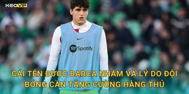 Cái Tên Được Barca Nhắm Và Lý Do Đội Bóng Cần Tăng Cường Hàng Thủ