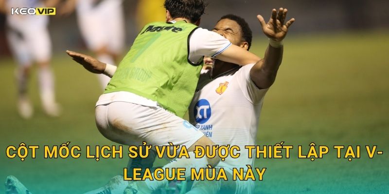 Cột Mốc Lịch Sử Vừa Được Thiết Lập Tại V-League Mùa Này